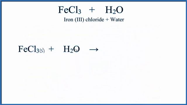 Equation for FeCl3 + H2O | Iron (III) chloride + Water смотреть онлайн