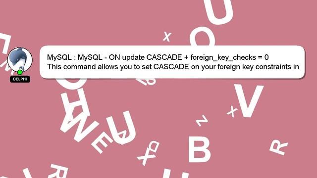 MySQL : MySQL - ON update CASCADE + foreign_key_checks = 0 смотреть онлайн