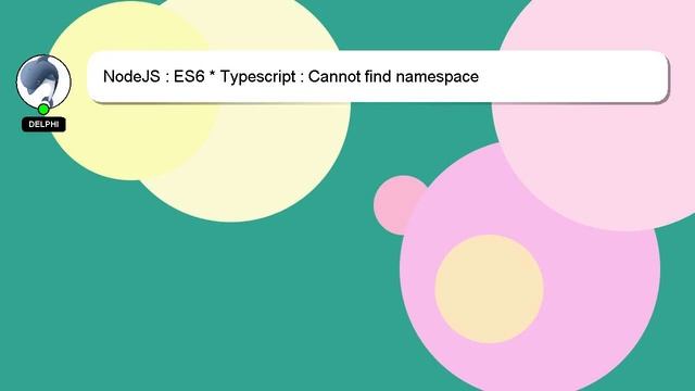 NodeJS : ES6 * Typescript : Cannot find namespace смотреть онлайн