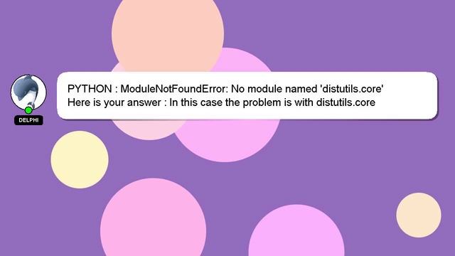 PYTHON : ModuleNotFoundError: No module named 'distutils.core' смотреть онлайн
