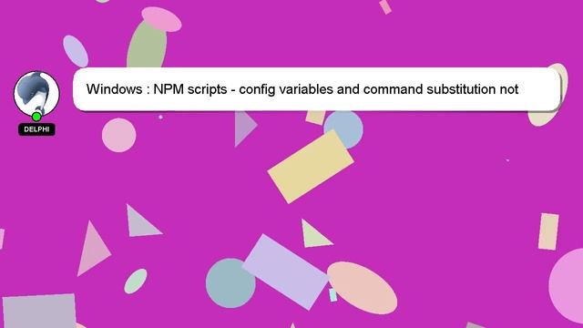 Windows : NPM scripts - config variables and command substitution not working in package.json смотреть онлайн