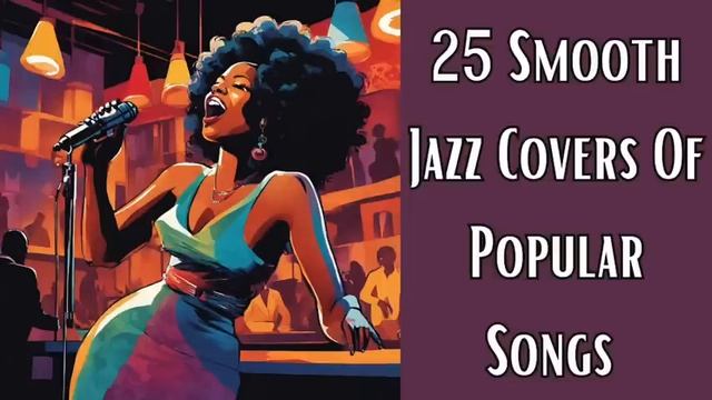 25 Smooth Jazz Covers Of Popular Songs VOl.2  [Smooth Jazz, Popular Covers]