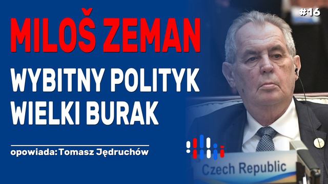 Miloš Zeman: wybitny polityk i wielki burak | opowiada: Tomasz Jędruchów смотреть онлайн