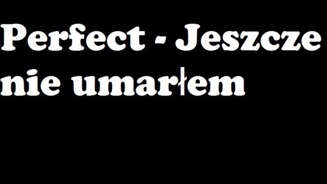 Perfect - Jeszcze nie umarłem смотреть онлайн