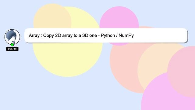 Array : Copy 2D array to a 3D one - Python / NumPy смотреть онлайн