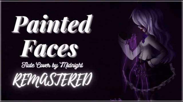 Painted Faces |Flute Cover by Midnight| REMASTERED смотреть онлайн