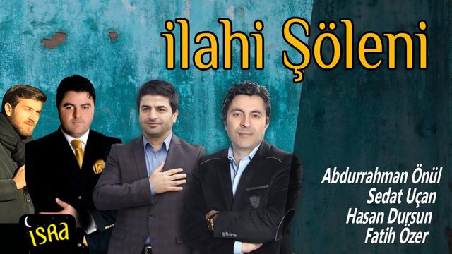 İlahi Şöleni - Sedat Uçan-Abdurrahman Önül-Hasan Dursun-Fatih Özer