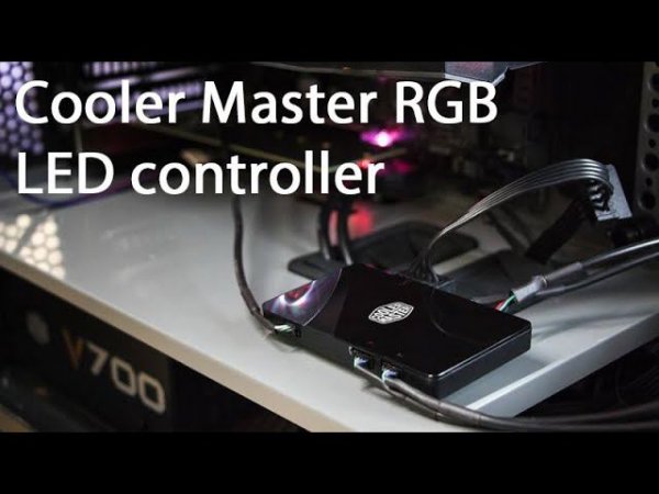 RGB подсветка для компьютера ,основные системы питания , Обзор  Cooler Master RGB  LED controller