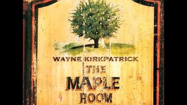 Wayne Kirkpatrick - The Maple Room - 07 Love Feeds Love смотреть онлайн