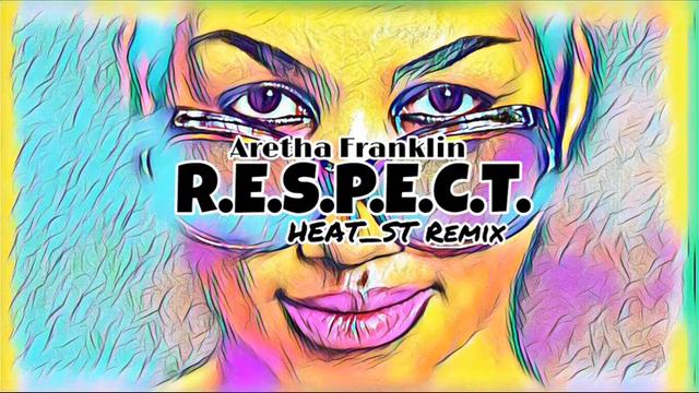 Aretha Franklin- R.e.S.p.E.c.T [HEAT_ST ReMix] смотреть онлайн
