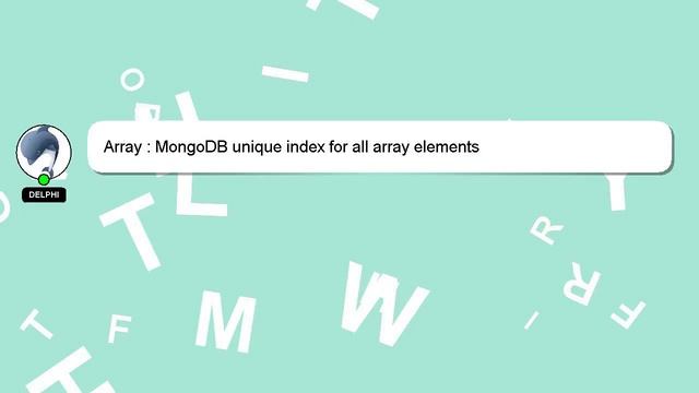 Array : MongoDB unique index for all array elements смотреть онлайн
