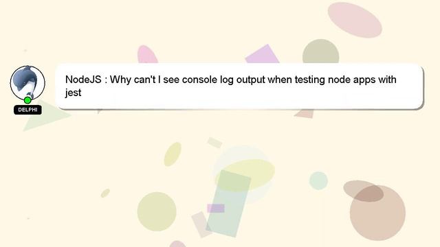 NodeJS : Why can't I see console log output when testing node apps with jest смотреть онлайн