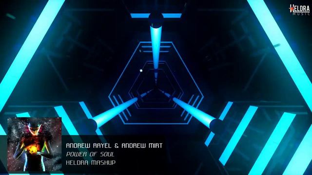 Andrew Rayel & Andrew Mirt-Power Of Soul (Heldra Mashup)
