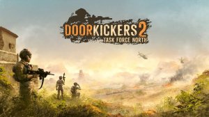 Door Kickers 2 - Тактический симулятор штурмовых действий