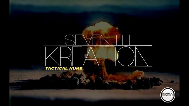 Tactical Nuke - 7th Kreation смотреть онлайн