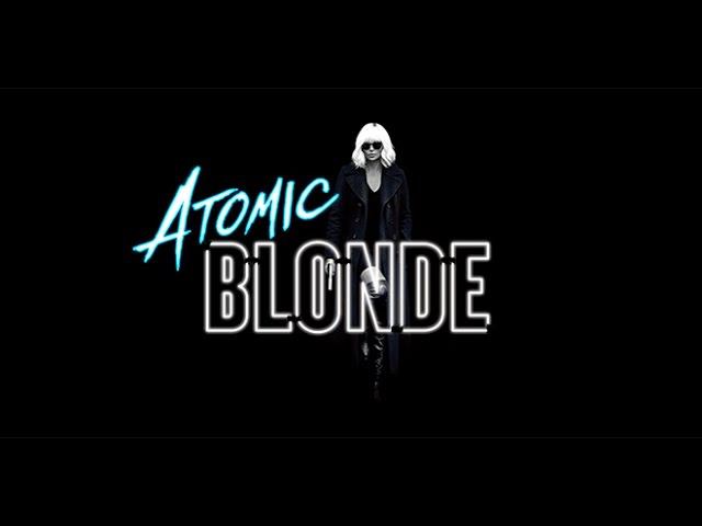 Atomic Blonde Атомная блондинка русский трейлер 2017 без цензуры смотреть онлайн