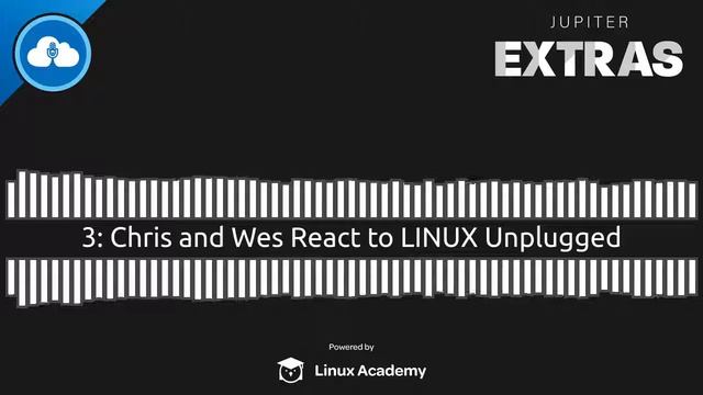 Chris and Wes React to LINUX Unplugged | Jupiter Extras 3 смотреть онлайн