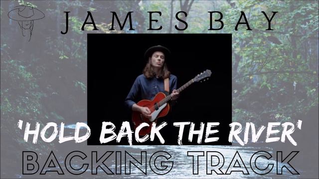 James Bay - 'Hold Back The River' [Full Backing Track] смотреть онлайн