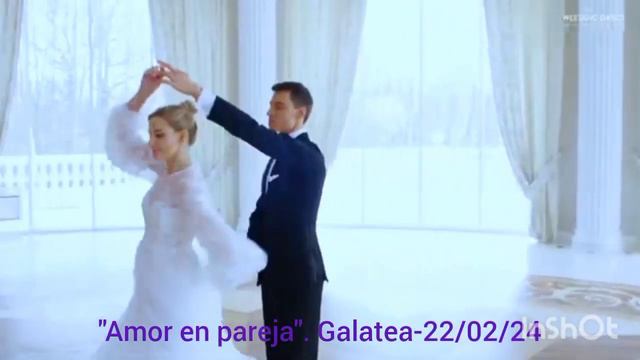 "Amor en pareja".Galatea-22/02/24 Melodía: "Noche de vals".Chayanne. смотреть онлайн