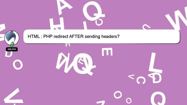 HTML : PHP redirect AFTER sending headers? смотреть онлайн