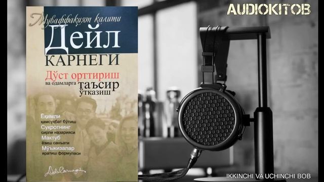 DEYL KARNEGI-DO'ST ORTTIRISH VA ODAMLARGA TA'SIR O'TKAZISH. 2-3-bob. Ikkinchi qism ( Audikitob) смотреть онлайн