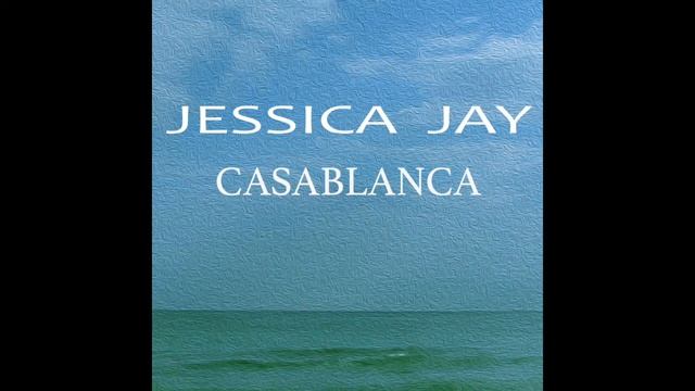CASABLANCA   -  JESSICA JAY  (original Voice)