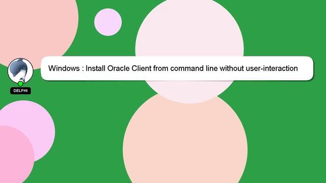 Windows : Install Oracle Client from command line without user-interaction смотреть онлайн