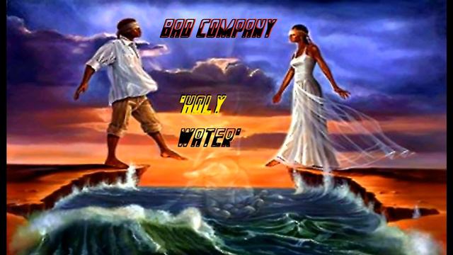 HQ FLAC BAD COMPANY - HOLY WATER Best HARDER EDGED Version ENHANCED AUDIO & LYRICS смотреть онлайн