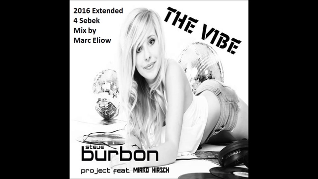 Steve Burbon Project feat. Mirko Hirsch - The Vibe (2016 Extended 4 Sebek Mix by Marc Eliow) смотреть онлайн