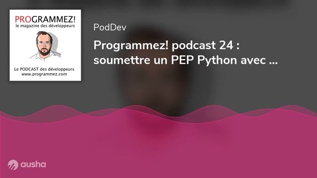 Programmez! podcast 24 : soumettre un PEP Python avec Philippe Prados смотреть онлайн