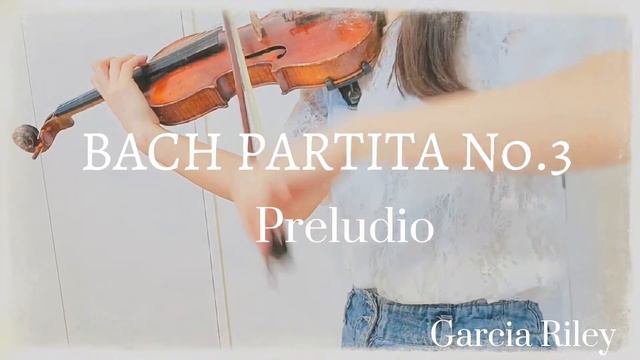 BACH PARTITA for solo violin No.3" Preludio"　Garcia Riley-YouTube смотреть онлайн