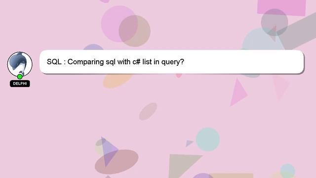 SQL : Comparing sql with c# list in query? смотреть онлайн