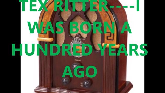 TEX RITTER I WAS BORN A HUNDRED YEARS AGO смотреть онлайн