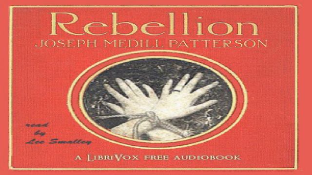 Rebellion | Joseph Patterson | Published 1900 onward | Speaking Book | English | 4/4 смотреть онлайн