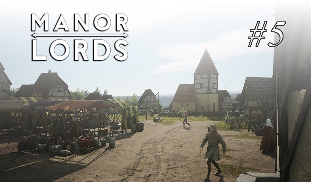 Manor Lords #5 Простая средневековая жизнь в большом городе смотреть онлайн