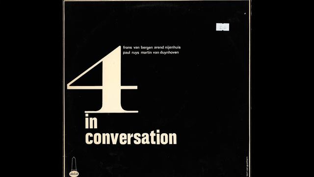 4 in Conversation - Frans van Bergen, Arend Nijenhuis, Paul Ruys, Martin van Duynhoven. смотреть онлайн