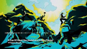 Helldivers 2 Main Theme - «A Cup Of Liber-Tea»