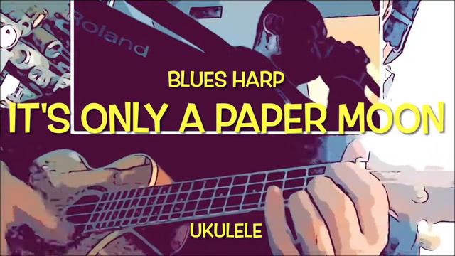It's Only A Paper Moon(G) Blues Harp(harmonica) Ukulele ブルースハープ(ハーモニカ) ウクレレ смотреть онлайн