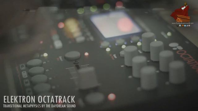 Elektron Octatrack Drum Machine | Transitional Metaphysics by The Daydream Sound смотреть онлайн