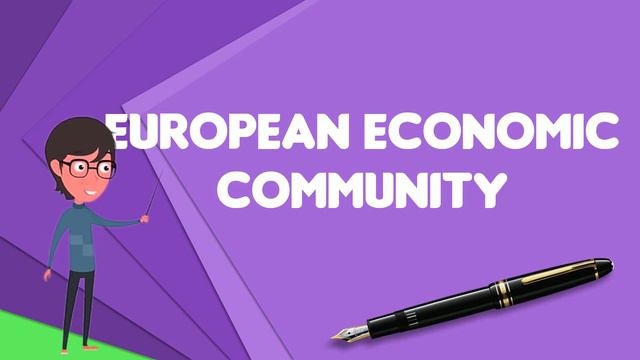 What is European Economic Community?, Explain European Economic Community смотреть онлайн
