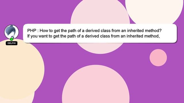 PHP : How to get the path of a derived class from an inherited method? смотреть онлайн