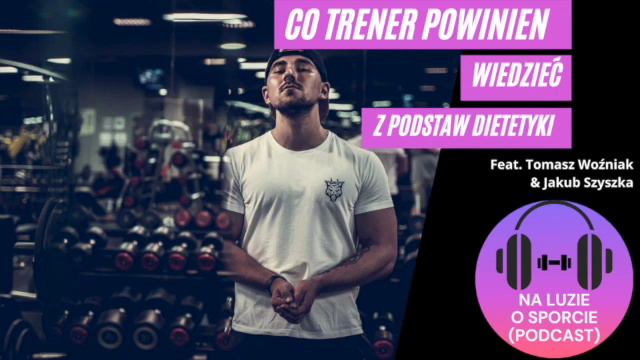 Na luzie o sporcie #4 (Co trener powinien wiedzieć z podstaw dietetyki?) смотреть онлайн