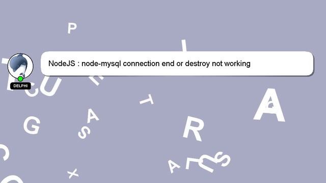 NodeJS : node-mysql connection end or destroy not working смотреть онлайн
