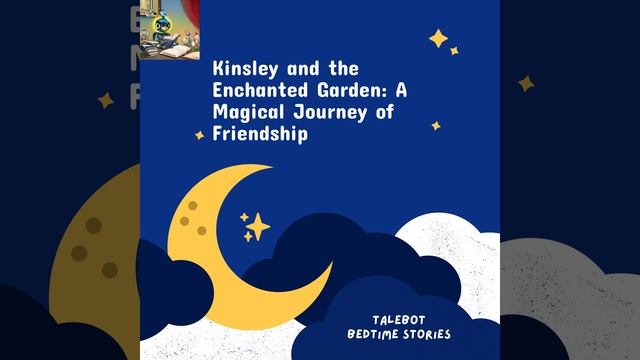 Kinsley and the Enchanted Garden: A Magical Journey of Friendship | 5 Minute Bedtime Stories смотреть онлайн