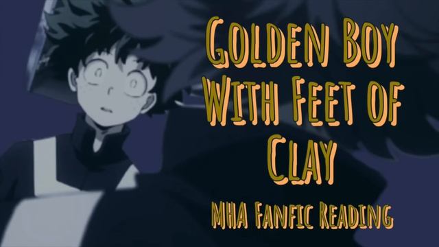 Golden Boy With Feet of Clay | MHA Podfic [ANGST] (fanfic reading) смотреть онлайн