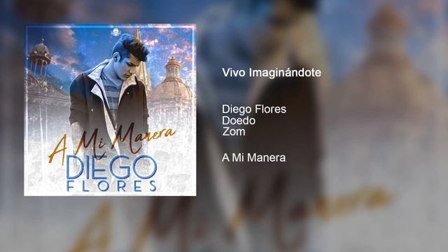 04. Vivo Imaginándote - Diego Flores (ft. Doedo y Zom ) #AMiManera смотреть онлайн
