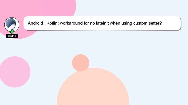 Android : Kotlin: workaround for no lateinit when using custom setter? смотреть онлайн