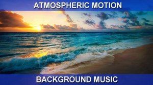 Atmospheric Motion (Background Music)