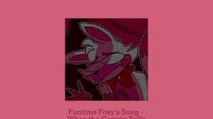 |•| Funtime Foxy's Song - When the Curtain Falls [ S l o w e d ] |•|