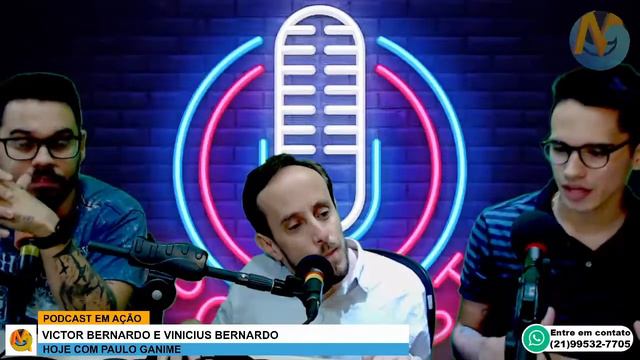 Podcast Em Ação - Victor E Vinicius Bernardo - Hoje Com Deborah Duarte E Paulo Ganime